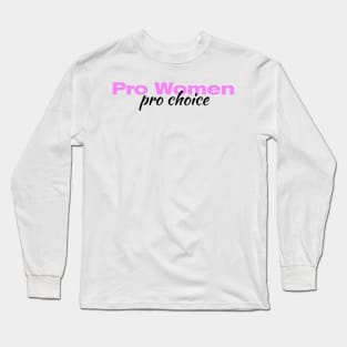 Pro Women Pro Choice| Roe V Wade| Planned Parenthood| women's rights| T-Shirts Stickers Cases Long Sleeve T-Shirt